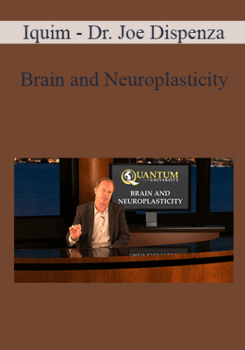 Iquim – Dr. Joe Dispenza – Brain And Neuroplasticity