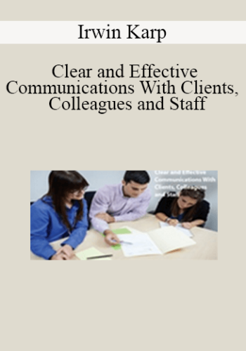 Irwin Karp – Clear And Effective Communications With Clients, Colleagues And Staff