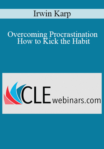 Irwin Karp - Overcoming Procrastination - How to Kick the Habit