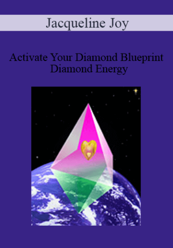 Jacqueline Joy – Activate Your Diamond Blueprint – Diamond Energy