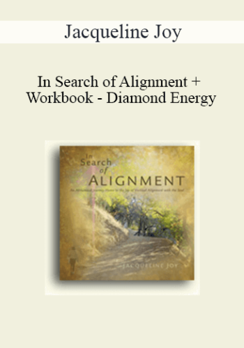 Jacqueline Joy – In Search Of Alignment + Workbook – Diamond Energy