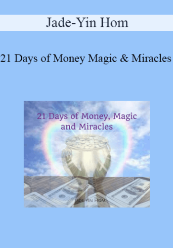 Jade-Yin Hom - 21 Days of Money Magic & Miracles