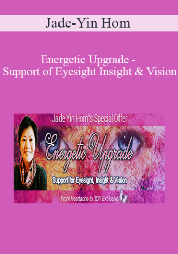 Jade-Yin Hom – Energetic Upgrade – Support Of Eyesight Insight & Vision