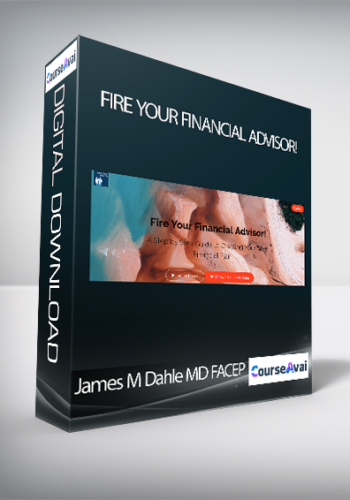 James M Dahle MD FACEP - Fire Your Financial Advisor!