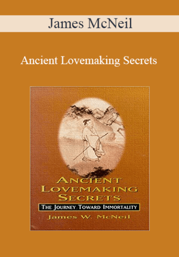 James McNeil – Ancient Lovemaking Secrets