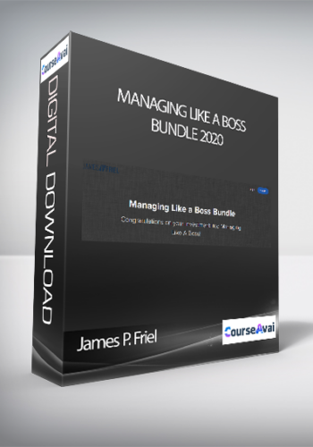 James P. Friel - Managing Like a Boss Bundle 2020
