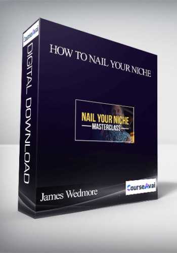 James Wedmore - How To Nail Your Niche