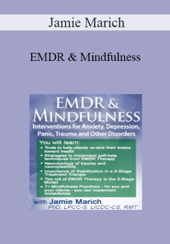 Jamie Marich – EMDR & Mindfulness: Interventions For Anxiety, Depression, Panic, Trauma, And Other Disorders