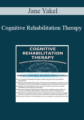 Jane Yakel - Cognitive Rehabilitation Therapy: Practical Interventions & Personalized Planning