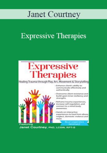 Janet Courtney – Expressive Therapies: Healing Trauma Through Play, Art, Movement & Storytelling