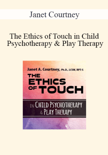 Janet Courtney - The Ethics of Touch in Child Psychotherapy & Play Therapy