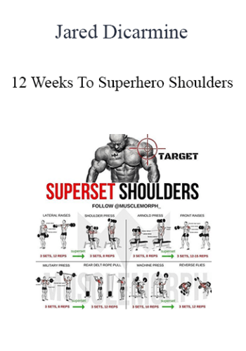 Jared Dicarmine - 12 Weeks To Superhero Shoulders