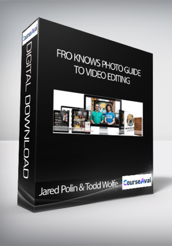 Jared Polin & Todd Wolfe – Fro Knows Photo Guide To Video Editing