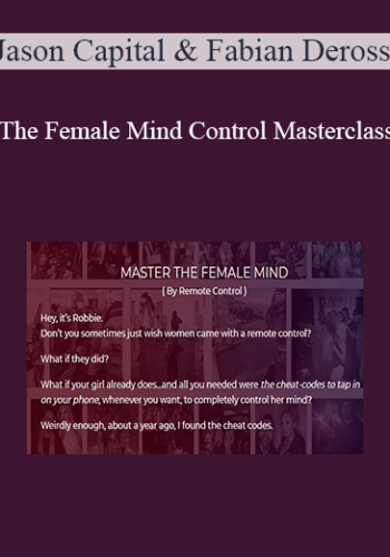 Jason Capital & Fabian Derossi – The Female Mind Control Masterclass