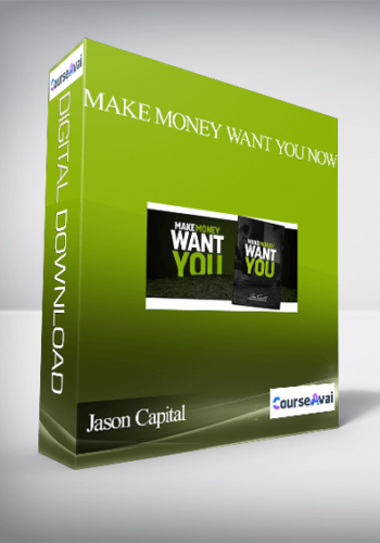 Jason Capital – Make Money Want You Now