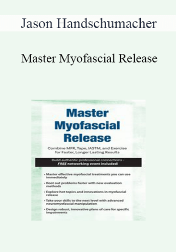 Jason Handschumacher - Master Myofascial Release: Combine MFR, Tape, IASTM, and Exercise for Faster, Longer Lasting Results