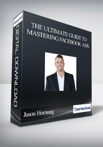 Jason Hornung – The Ultimate Guide To Mastering Facebook Ads