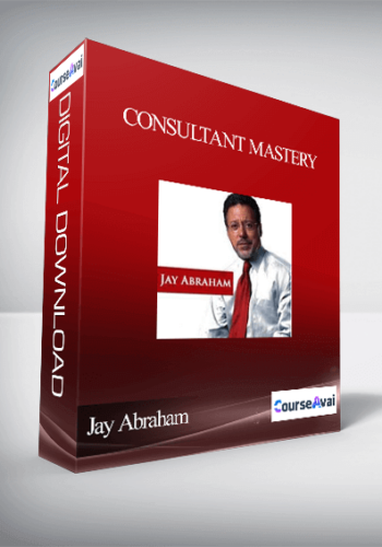 Jay Abraham – Consultant Mastery