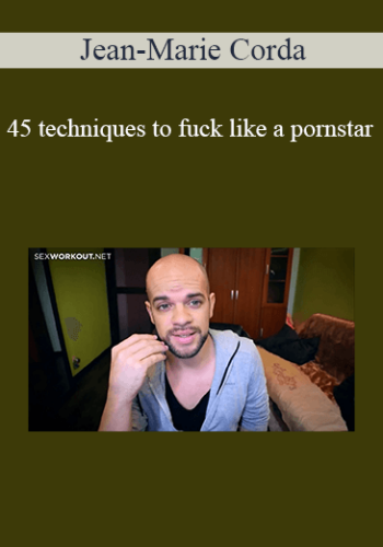 Jean-Marie Corda – 45 Techniques To Fuck Like A Pornstar