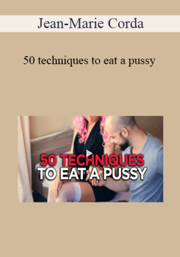 Jean-Marie Corda – 50 Techniques To Eat A Pussy
