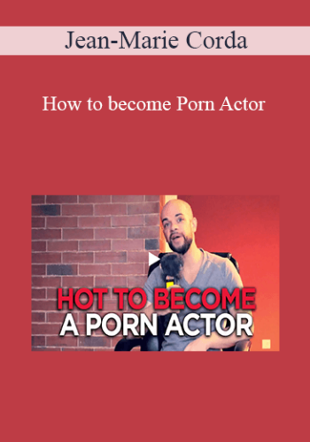 Jean-Marie Corda – How To Become Porn Actor