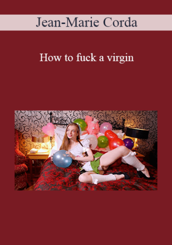 Jean-Marie Corda – How To Fuck A Virgin