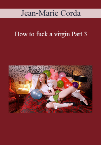Jean-Marie Corda – How To Fuck A Virgin Part 3