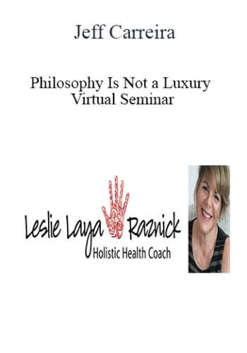 Jeff Carreira - Philosophy Is Not a Luxury Virtual Seminar