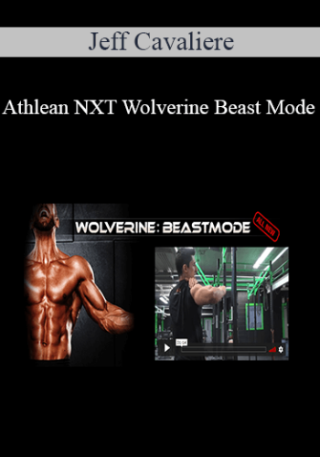 Jeff Cavaliere - Athlean NXT Wolverine Beast Mode