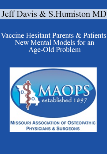 Jeff Davis, Sharon Humiston MD - Vaccine Hesitant Parents & Patients - New Mental Models for an Age-Old Problem