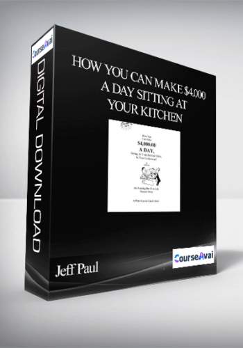 Jeff Paul – How You Can Make $4,000 A Day Sitting At Your Kitchen Table In Your Underwear