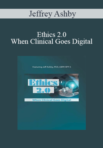 Jeffrey Ashby – Ethics 2.0: When Clinical Goes Digital