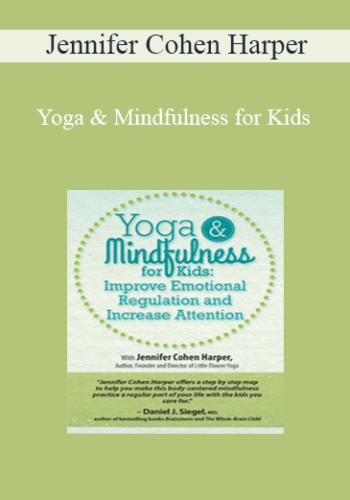 Jennifer Cohen Harper – Yoga & Mindfulness For Kids: Improve Emotional Regulation And Increase Attention