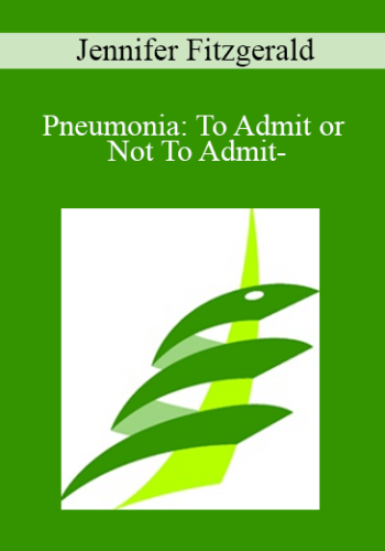 Jennifer Fitzgerald - Pneumonia: To Admit or Not To Admit-
