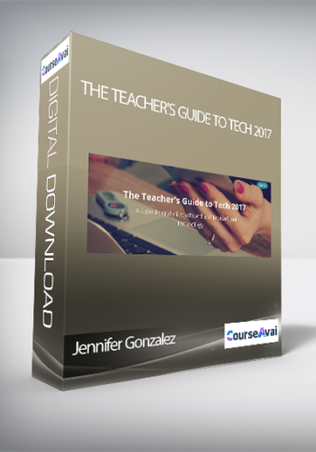 Jennifer Gonzalez – The Teacher’s Guide To Tech 2017
