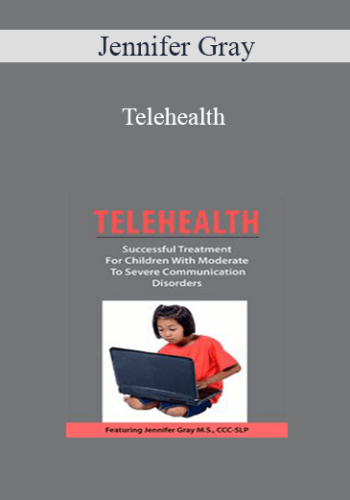 Jennifer Gray - Telehealth: Successful Treatment for Children with Moderate to Severe Communication Disorders