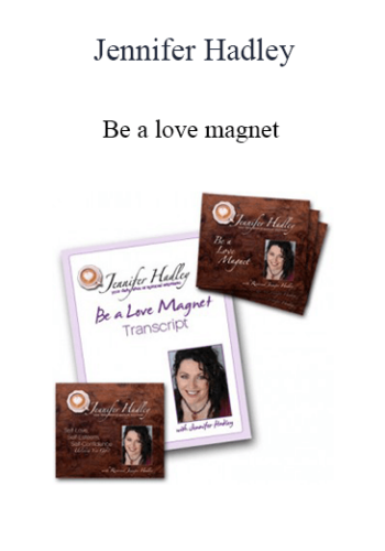 Jennifer Hadley - Be a love magnet