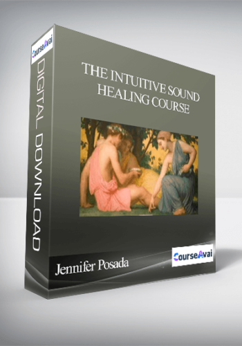 Jennifer Posada – The Intuitive Sound Healing Course