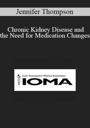 Jennifer Thompson - Chronic Kidney Disease and the Need for Medication Changes