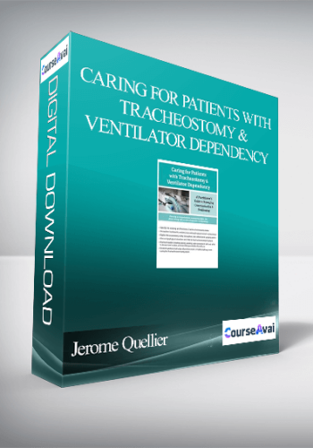 Caring For Patients with Tracheostomy & Ventilator Dependency: A Practitioner’s Guide to Managing Communication and Swallowing - Jerome Quellier