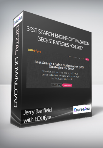 Jerry Banfield With EDUfyre – Best Search Engine Optimization (SEO) Strategies For 2017!