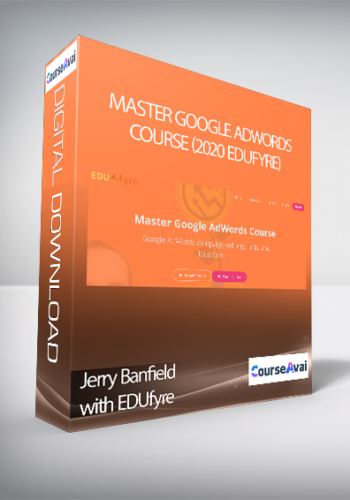 Jerry Banfield With EDUfyre – Master Google AdWords Course (2020 Edufyre)