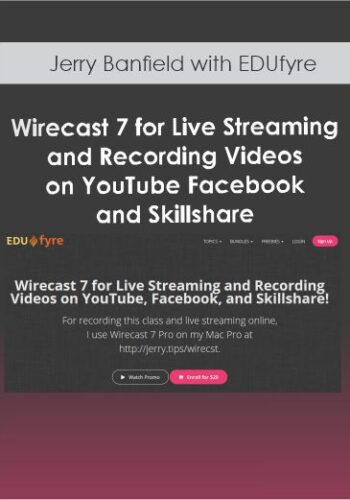 Jerry Banfield With EDUfyre – Wirecast 7 For Live Streaming And Recording Videos On YouTube, Facebook, And Skillshare