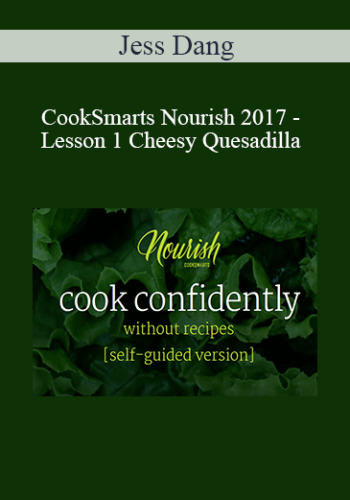 Jess Dang – CookSmarts Nourish 2017 – Lesson 1 Cheesy Quesadilla & Green Salad With Vinaigrette