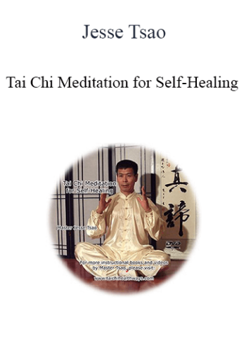 Jesse Tsao – Tai Chi Meditation For Self-Healing