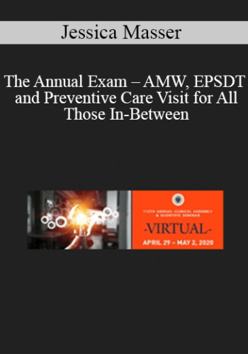Jessica Masser – The Annual Exam – AMW, EPSDT And Preventive Care Visit For All Those In-Between