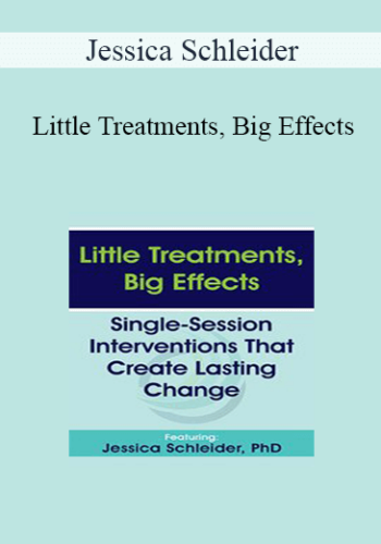 Jessica Schleider – Little Treatments, Big Effects: Single-Session Interventions That Create Lasting Change