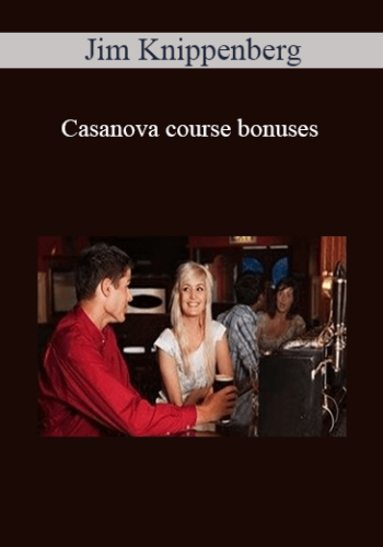 Jim Knippenberg – Casanova Course Bonuses