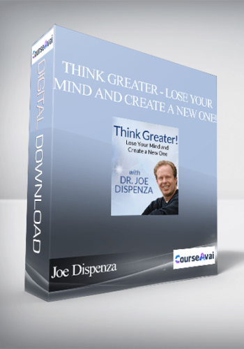 Joe Dispenza – Think Greater – Lose Your Mind And Create A New One!