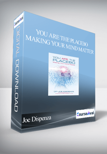 Joe Dispenza – You Are The Placebo: Making Your Mind Matter